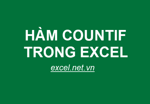Hàm Countif trong Excel – Cách sử dụng hàm Countif và ví dụ