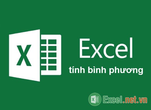 Hàm bình phương trong Excel – Cách sử dụng hàm bình phương và ví dụ