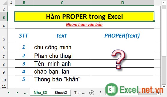 Hàm PROPER - Hàm thực hiện viết hoa chữ cái thứ nhất trong 1 chuỗi và bất kỳ chữ cái nào đứng sau ký tự không phải là chữ trong Excel