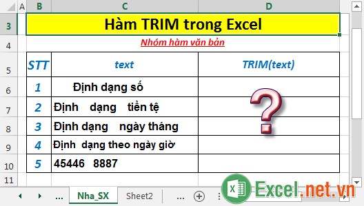 Hàm TRIM - Hàm thực hiện loại bỏ các ký tự trắng thừa (phím cách) ra khỏi văn bản, chỉ giữ lại một khoảng trắng giữa các từ trong Excel