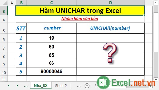 Hàm UNICHAR - Hàm trả về ký tự UNICODE của giá trị số được nhập vào đại diện cho ký tự trong bảng mã UNICODE trong Excel