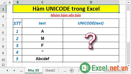 Hàm UNICODE - Hàm trả về giá trị số tương ứng với ký tự trong bảng mã UNICODE của chuỗi văn bản trong Excel