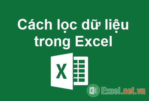 Cách lọc dữ liệu trong Excel