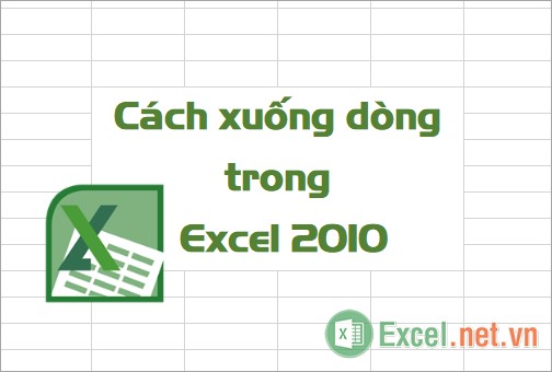 Cách xuống dòng trong Excel 2010