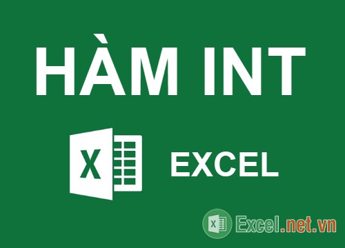 Hàm INT trong Excel – Cách sử dụng hàm INT và ví dụ
