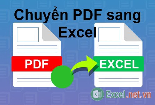 Cách chuyển file PDF sang Excel nhanh và chính xác