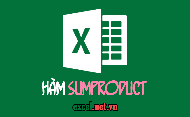 Hàm SUMPRODUCT trong Excel - Cách dùng và ví dụ minh họa